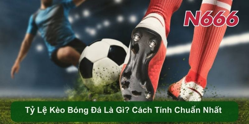 Tỷ Lệ Kèo Bóng Đá